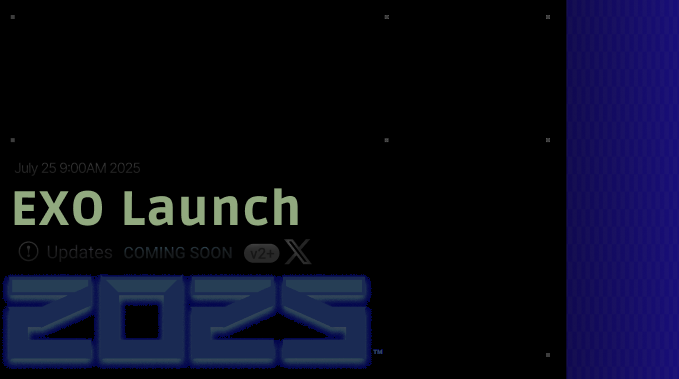 EXO Launch Jully 25 9:00AM 2025 - X.com